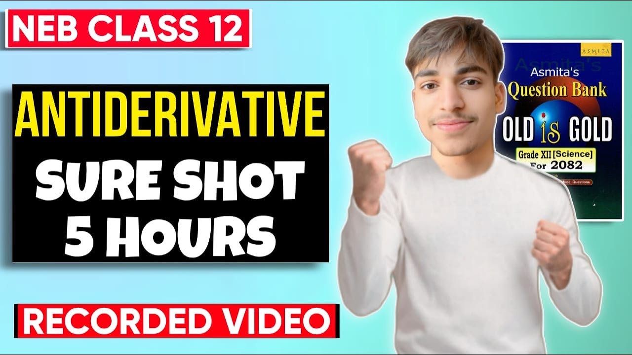 Antiderivatives Class 12 NEB | Complete 5-Hour Masterclass (All Exercises) | Bashu Dev Joshi | GoalX
