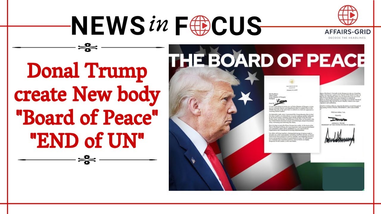 US President Initiates &lsquo;Board of Peace&rsquo; for Gaza | West Asia Crisis Explained | Affairs Grid