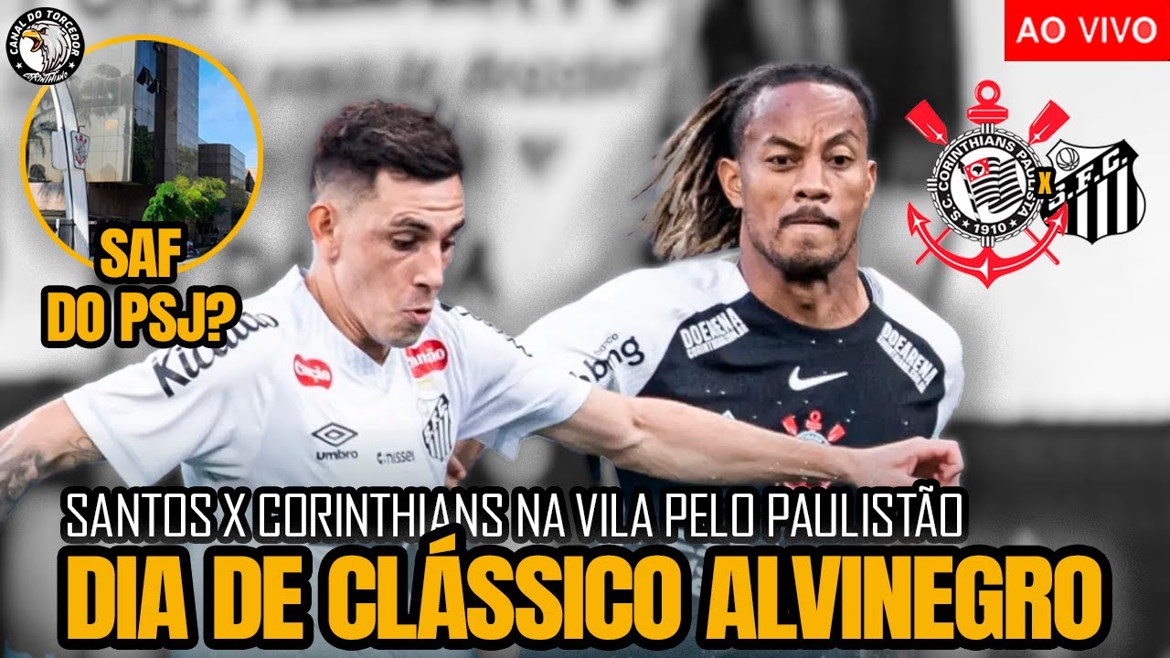 TUDO SOBRE SANTOS X CORINTHIANS PELO PAULISTÃO | ALISSON, JÚNIOR SANTOS... | SAF DO SOCIAL?