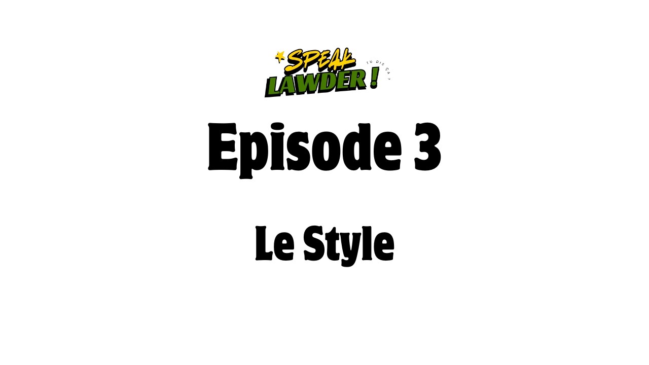 Speak Lawder, Épisode 3 : Le Style