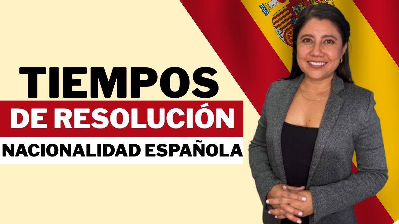 ¿Cuánto demora la resolución de la nacionalidad española por residencia?