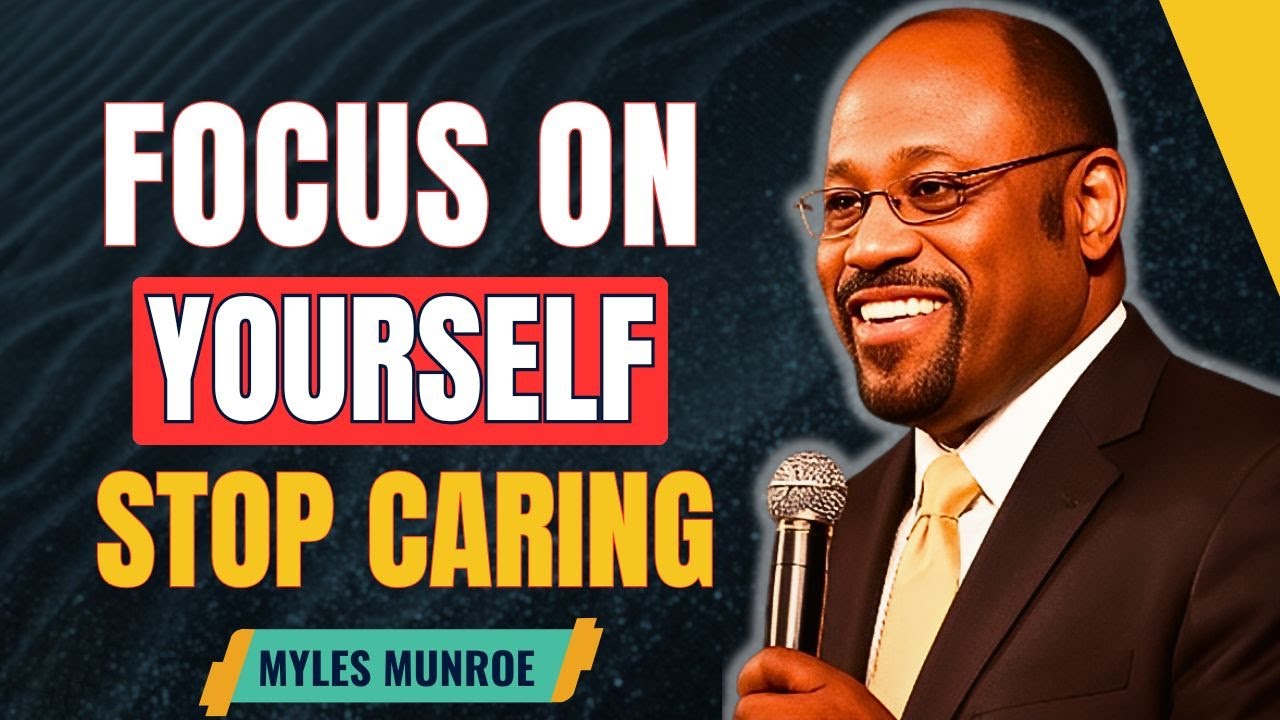 Stop Stressing About People Who Don’t Care | Focus on Yourself | Myles Munroe Motivation