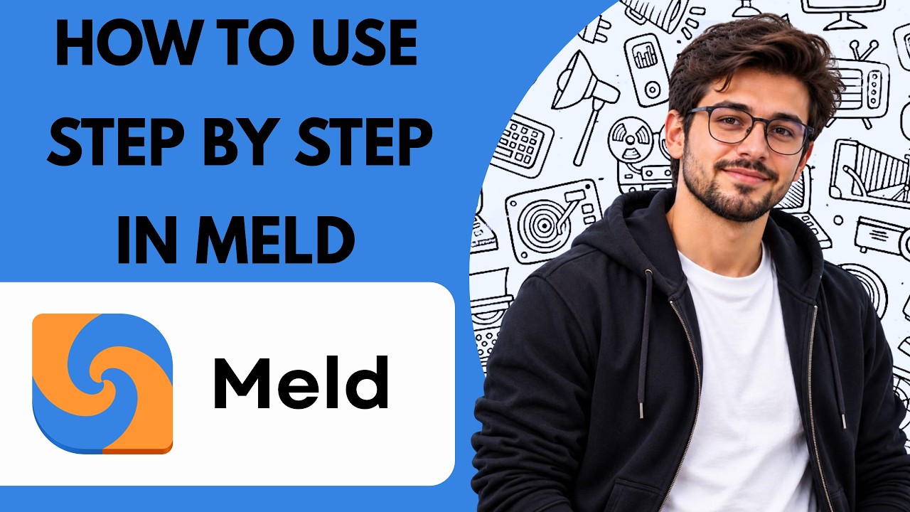 How to Use Step by Step in Meld Full Guide 2027