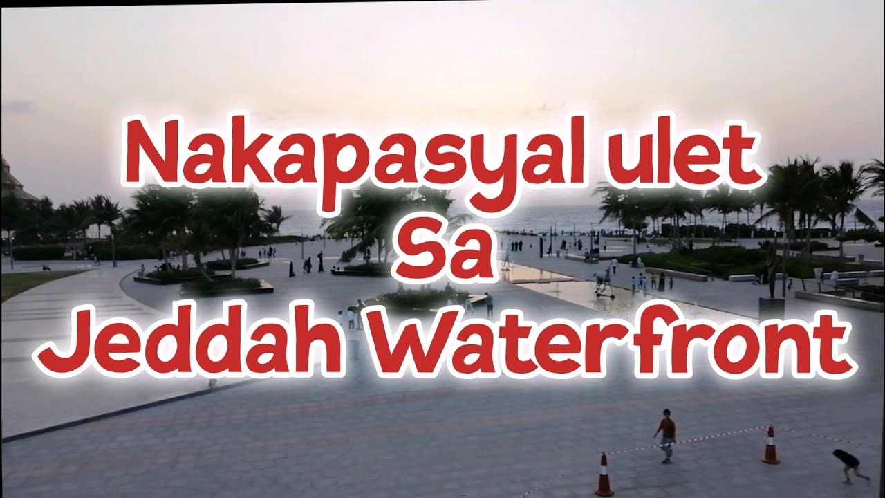 JEDDAH WATERFRONT VISIT|RED SEA|JEDDAH