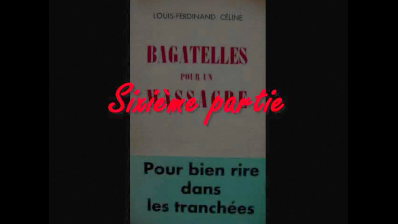 Bagatelles pour un massacre, 6e partie, de L-F. CÉLINE