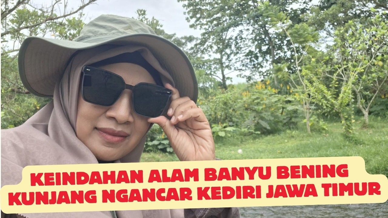 KEINDAHAN ALAM BANYU BENING KUNJANG NGANCAR KEDIRI JAWA TIMUR_NURUL HIDAYAH//Part 3