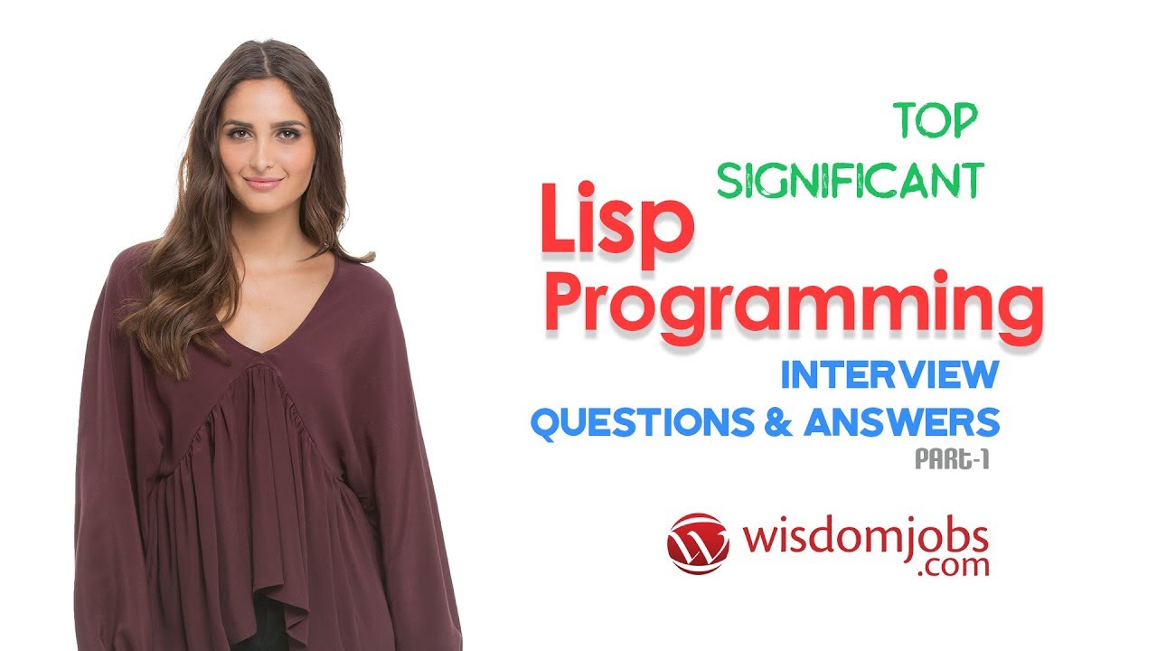 Lisp programming Interview Questions and Answers 2019 Part-1 | Lisp programming | Wisdoomjobs