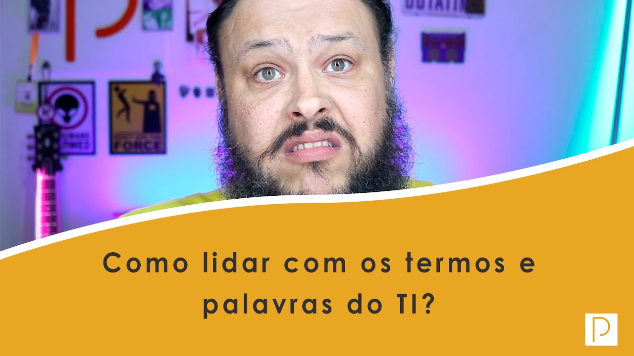 Como lidar com os termos e palavras do TI?
