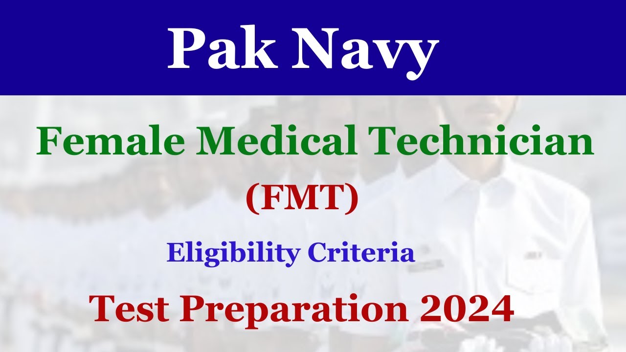 Pak Navy Female Medical Technician FMT Test Preparation 2024 | Pak Navy FMT Eligibility Criteria