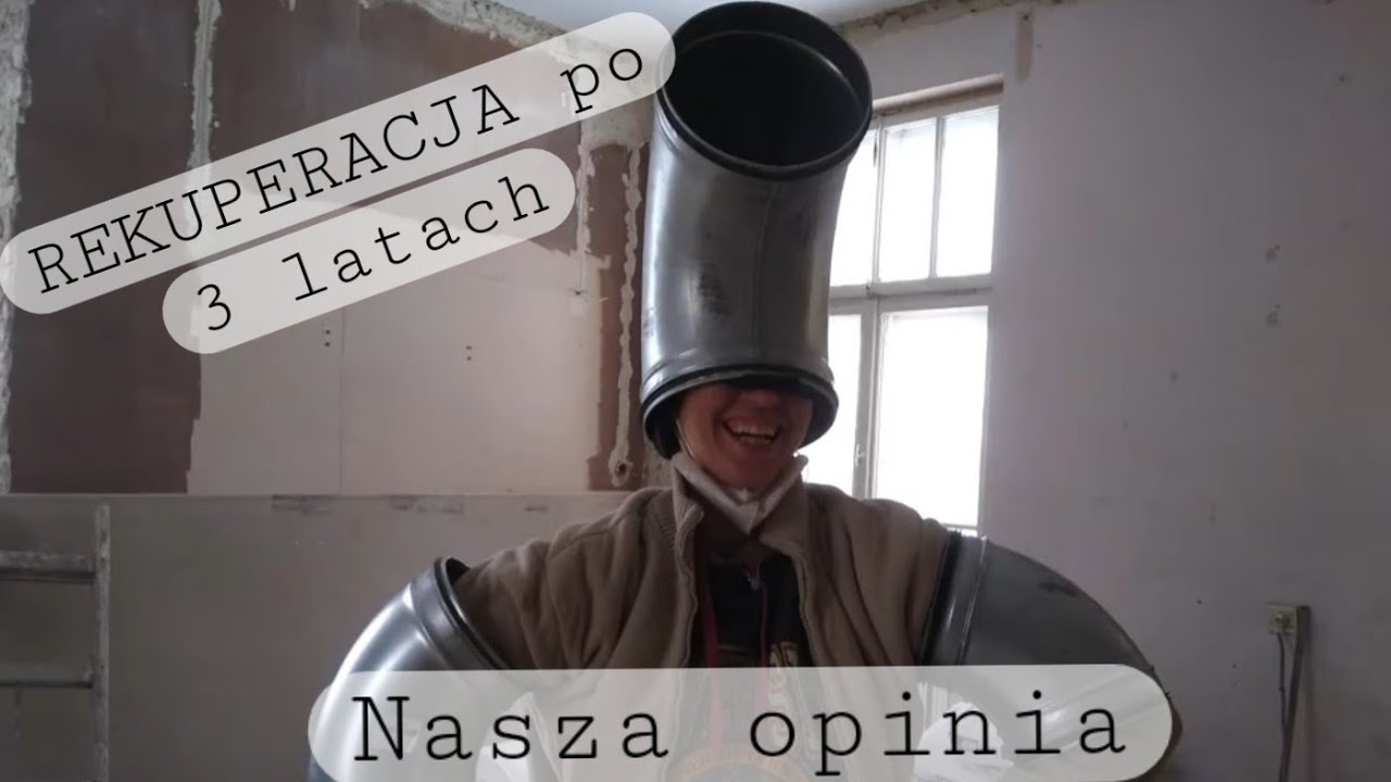 Czy rekuperacja ma sens? Rekuperacja po 3 latach Czy wciąż byśmy w to poszli