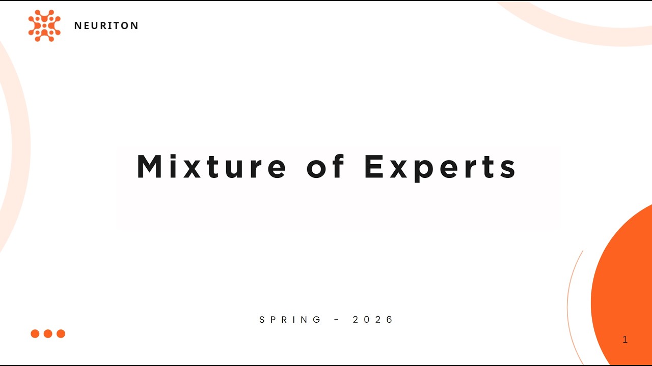 [Neuriton] Buổi 19: Mixture of Experts (MoE)