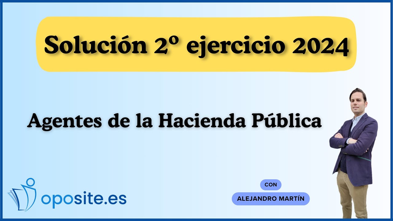 OPOSICIONES AGENTES DE LA HACIENDA PÚBLICA. SOLUCIÓN SEGUNDO EJERCICIO 2024. Versión móvil