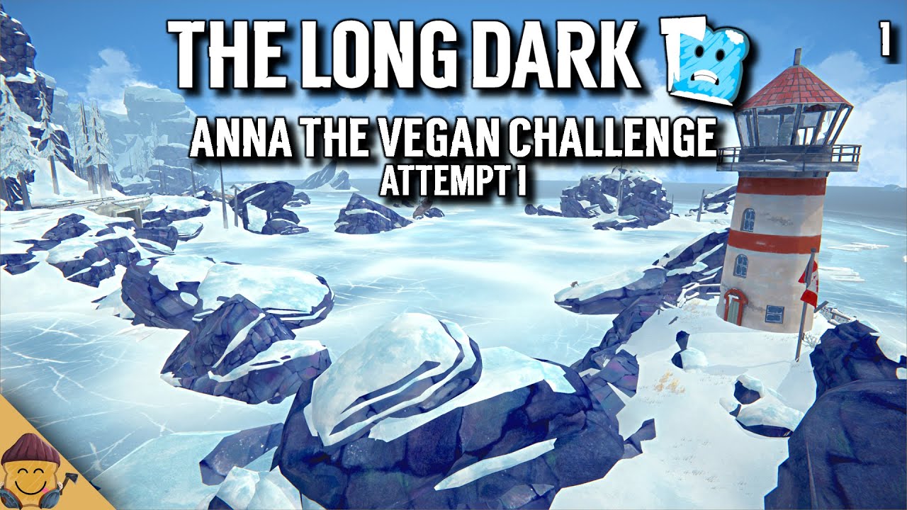 The Long Dark Tournament - Anna The Vegan Challenge Attempt 1 Part 1 - The Long Dark