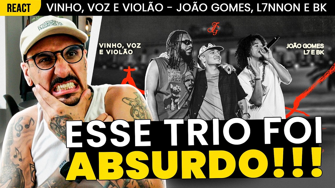 ESSE TRIO FICOU ABSURDO!!! VINHO, VOZ E VIOL&Atilde;O - JO&Atilde;O GOMES, BK' E L7NNON [REA&Ccedil;&Atilde;O]