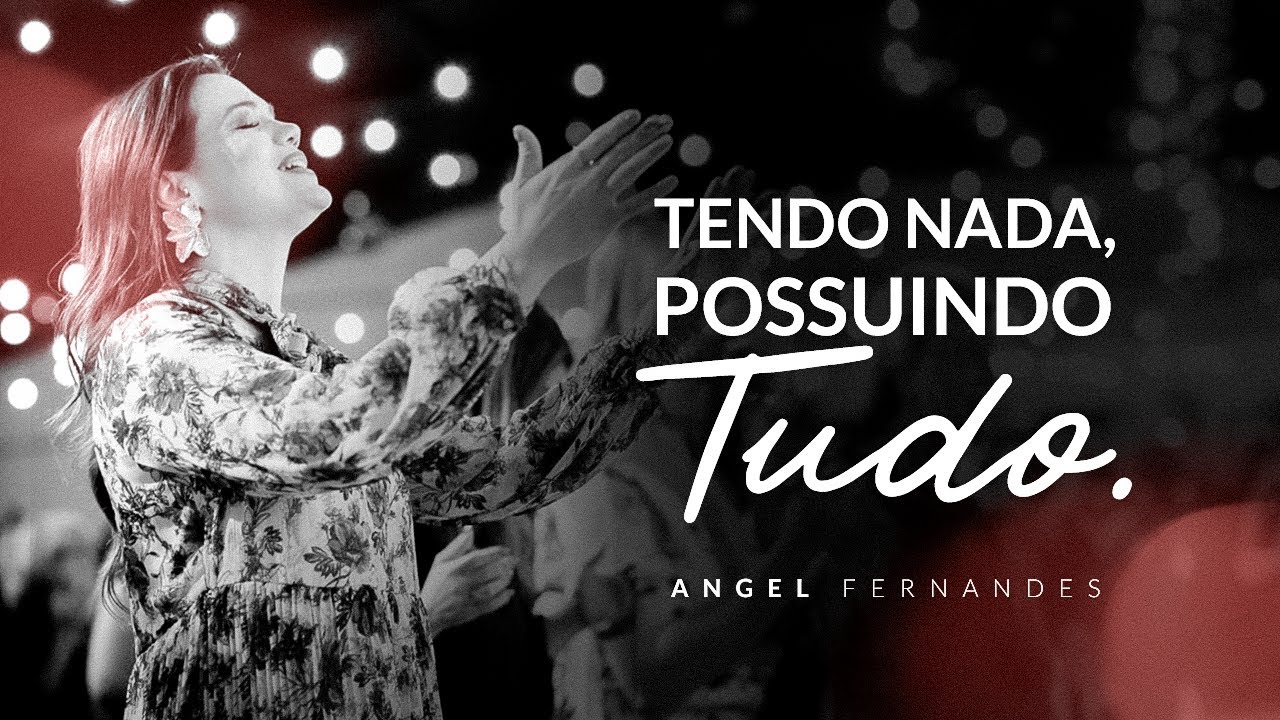 Tendo nada, possuindo tudo | Angel Fernandes
