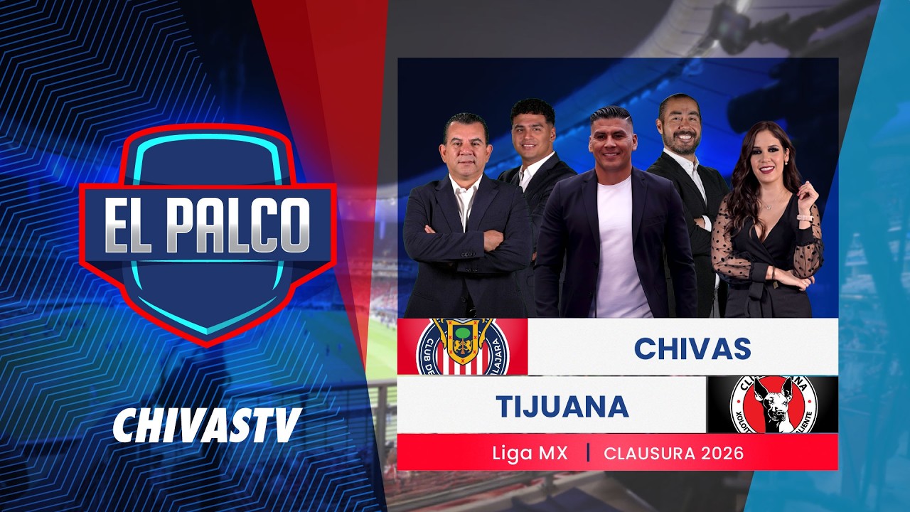 Chivas vs Tijuana | EL PALCO | Jornada 17 Clausura 2026 | Liga MX