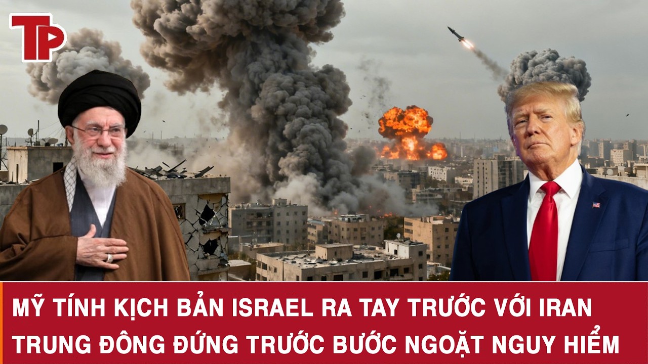 Mỹ tính kịch bản Israel ra tay trước với Iran, Trung Đông đứng trước bước ngoặt nguy hiểm