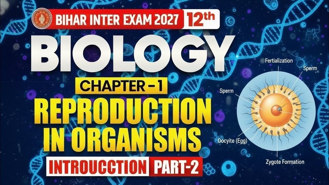 BIHAR INTER EXAM 2027 | 12th BIOLOGY CHAPTER - 1 REPRODUCTION IN ORGANISMS INTRODUCTION | PART-2