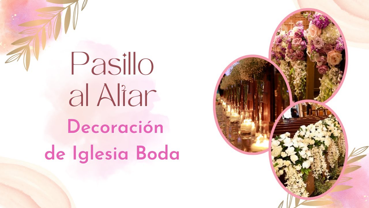 Boda: Pasillo al Altar, Decoración de Iglesia