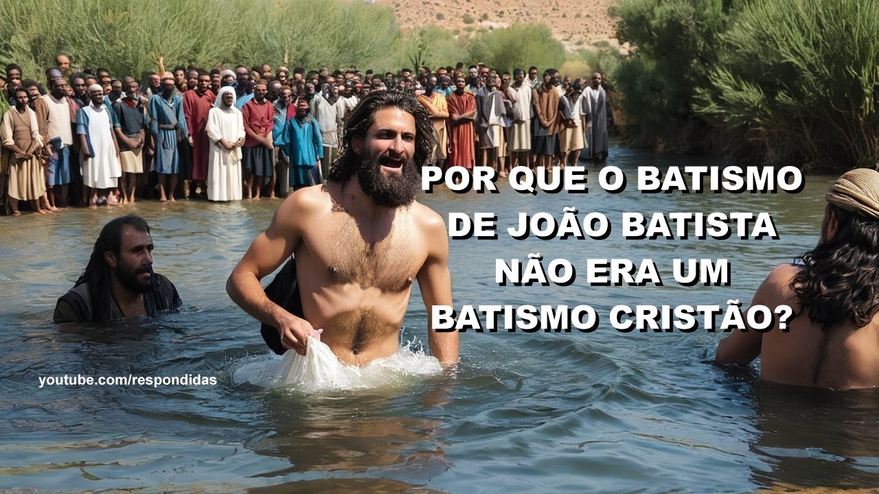 #2131 Por que o batismo de João Batista não era um batismo cristão? Mario Persona