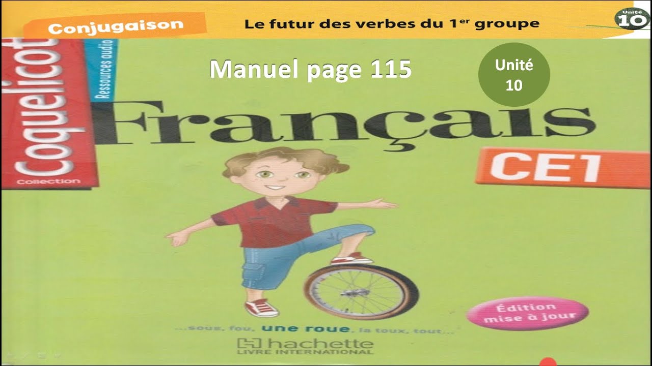 Coquelicot CE1, conjugaison unité 10 CE1page 115; le futur des verbes du premier groupe.