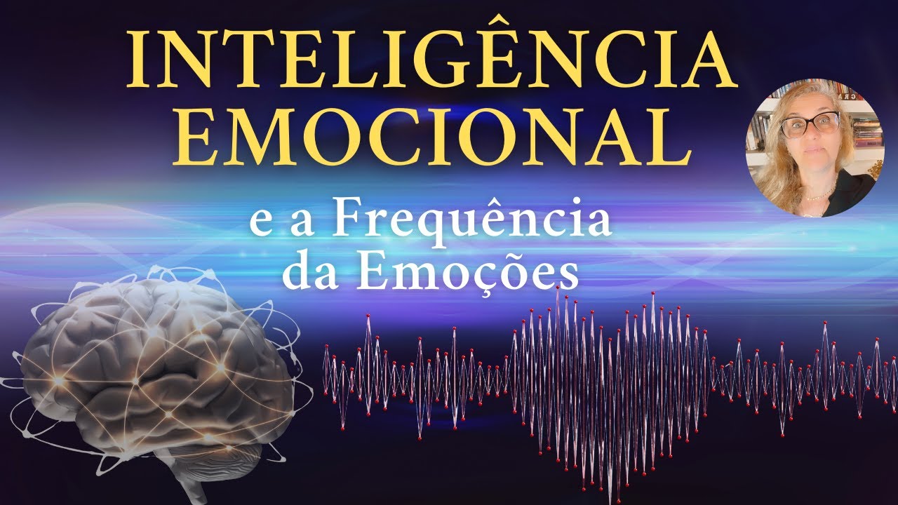 Inteligência Emocional e a Frequência das Emoções: Como Manter Boas Vibrações