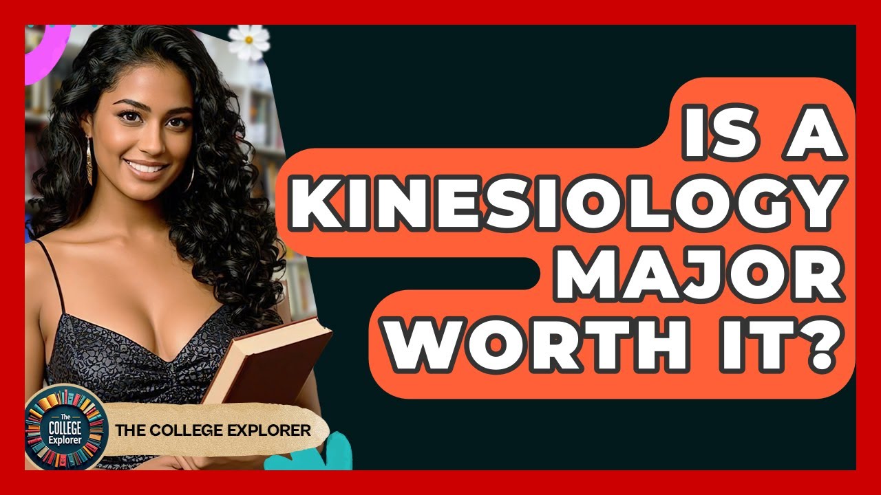 Is A Kinesiology Major Worth It? - The College Explorer