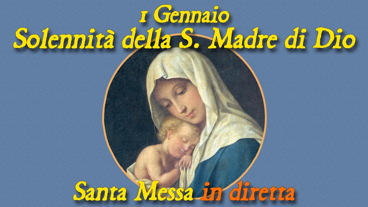 1 Gennaio 2025 - Solennità della Santa Madre di Dio -- S. Messa in diretta