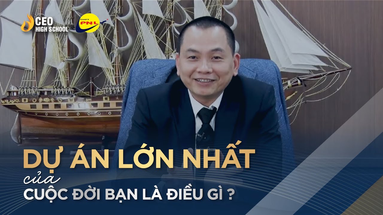 Dự Án Lớn Nhất Của Cuộc Đời Bạn Là Điều Gì ? | Ngô Minh Tuấn | Hệ Thống GD CEO High School