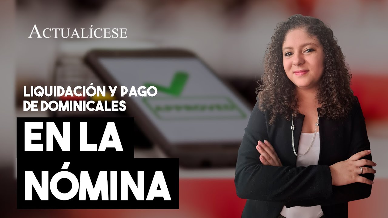 Liquidación y pago en la nómina de los dominicales y los compensatorios