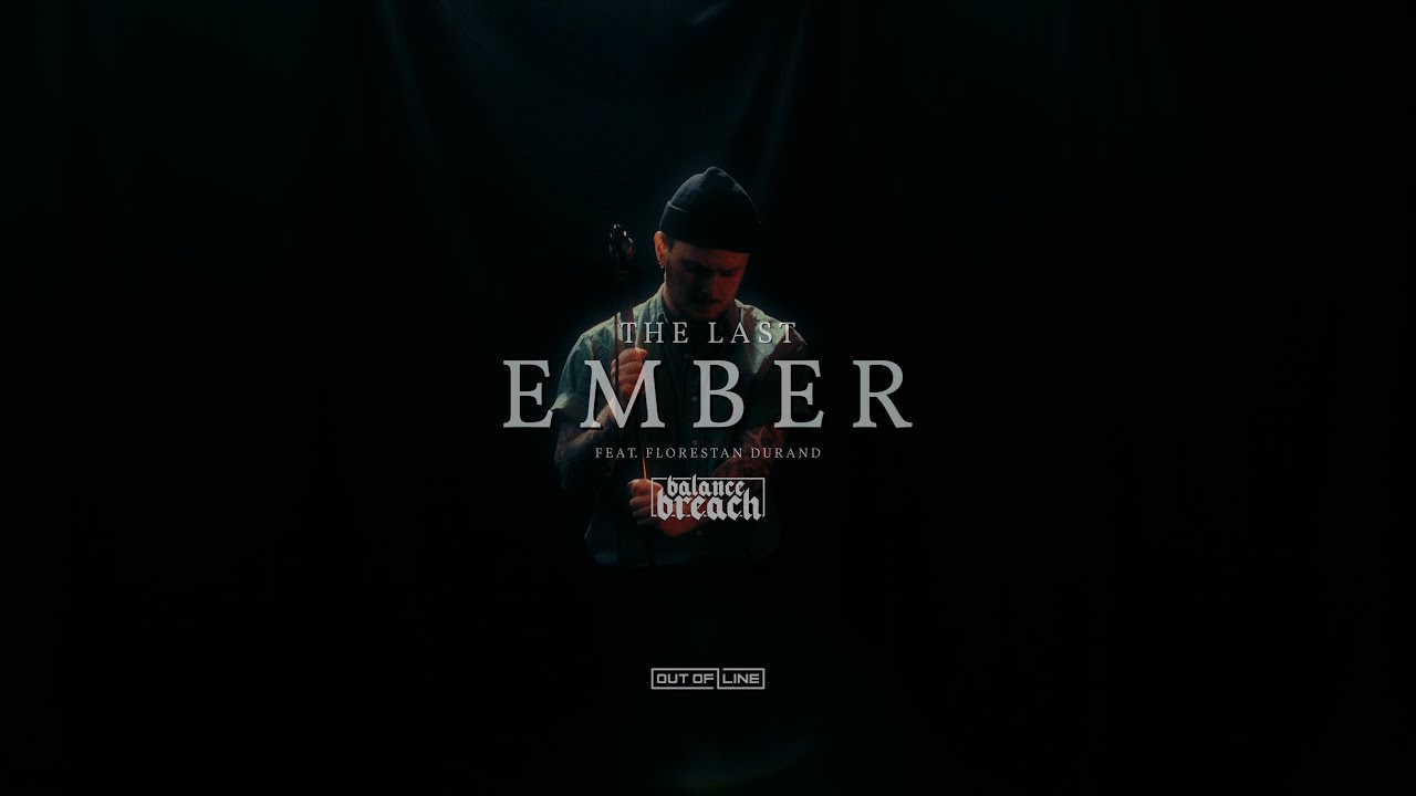 Balance Breach - The Last Ember feat. Florestan Durand (NOVELISTS) (Official Music Video)