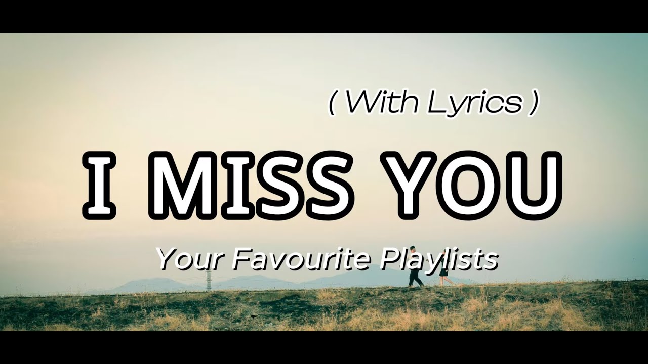I Miss You 💔 | Emotional Lyrics Video | Sad Love Song | Your Favourite Playlists