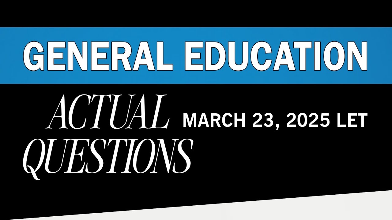 Gen Ed | March 2025 LET Actual Questions | Elementary and Secondary