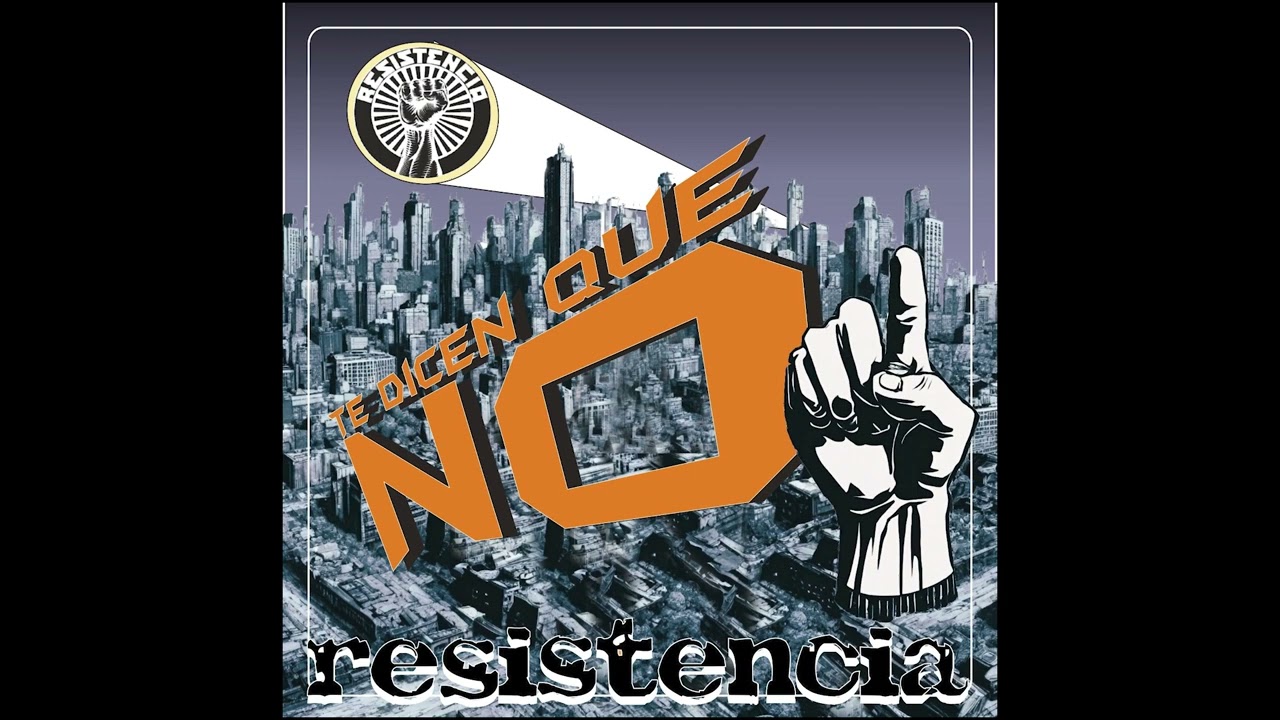 Resistencia   Te dicen que no