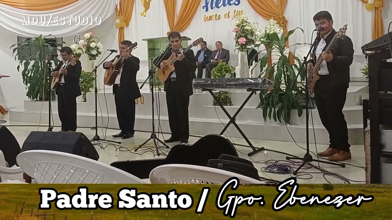Grupo Ebenezer/Chiclayo. Padre Santo.