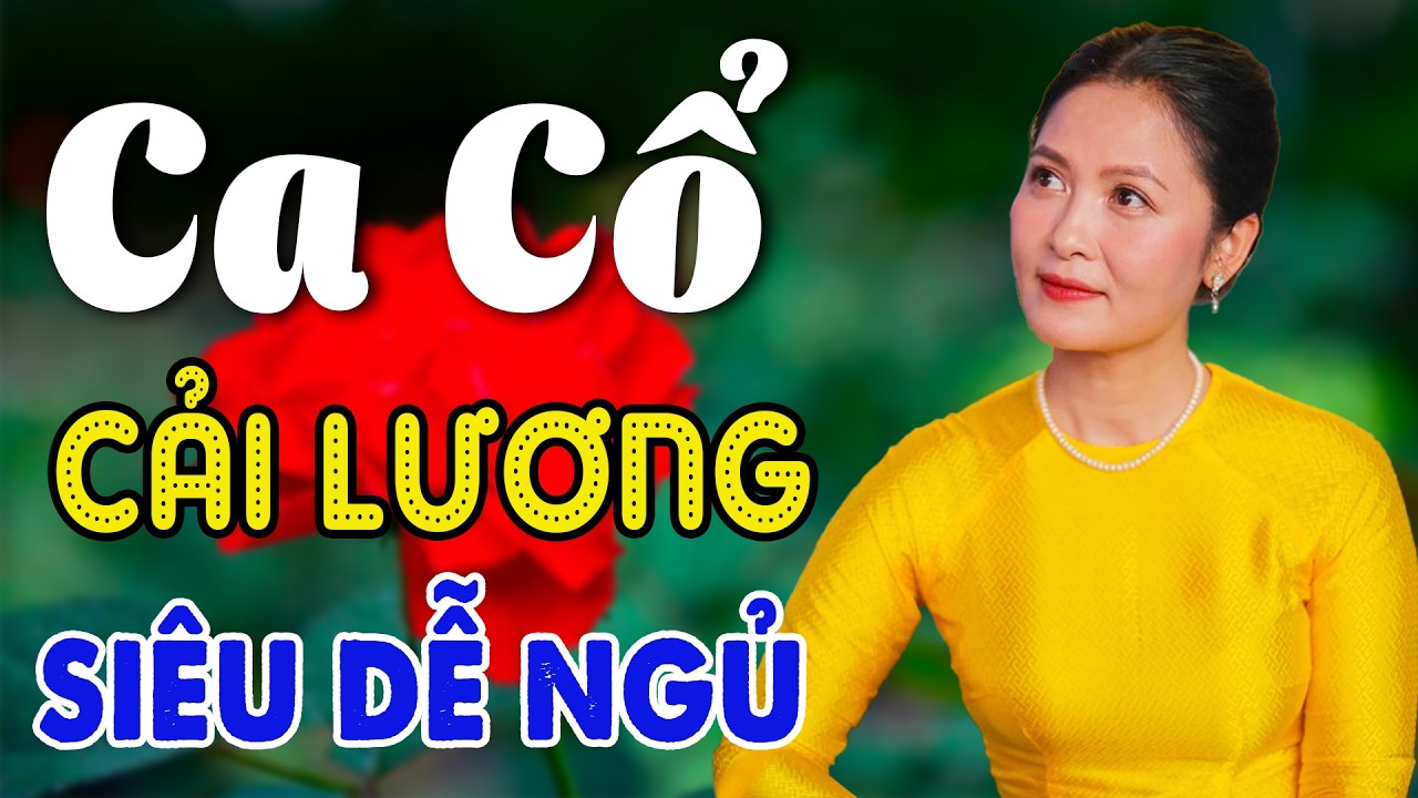 Vừa Nằm Vừa Nghe Ca Cổ Cải Lương Si&ecirc;u Dễ Ngủ - Ca Cổ Cải Lương Xưa GIỌNG CỰC M&Ugrave;I | Ca Cổ T&acirc;n Thời