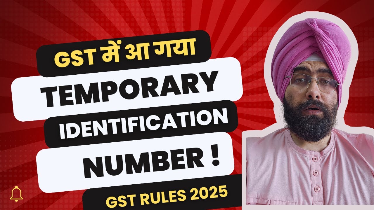 GST NEW CHANGE FOR TEMPORARY IDENTIFICATION NUMBER NEW GST RULES 2025 !