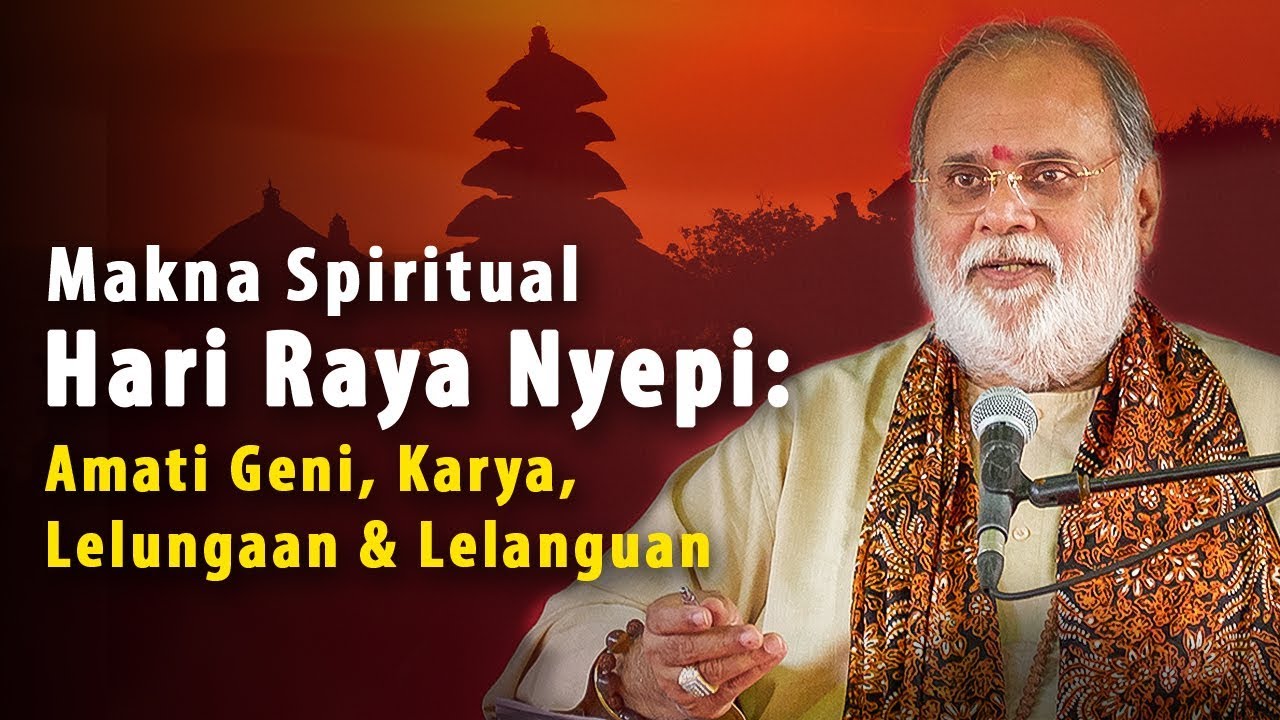 Makna Spiritual Hari Raya Nyepi: Amati Geni, Karya, Lelungaan & Lelanguan