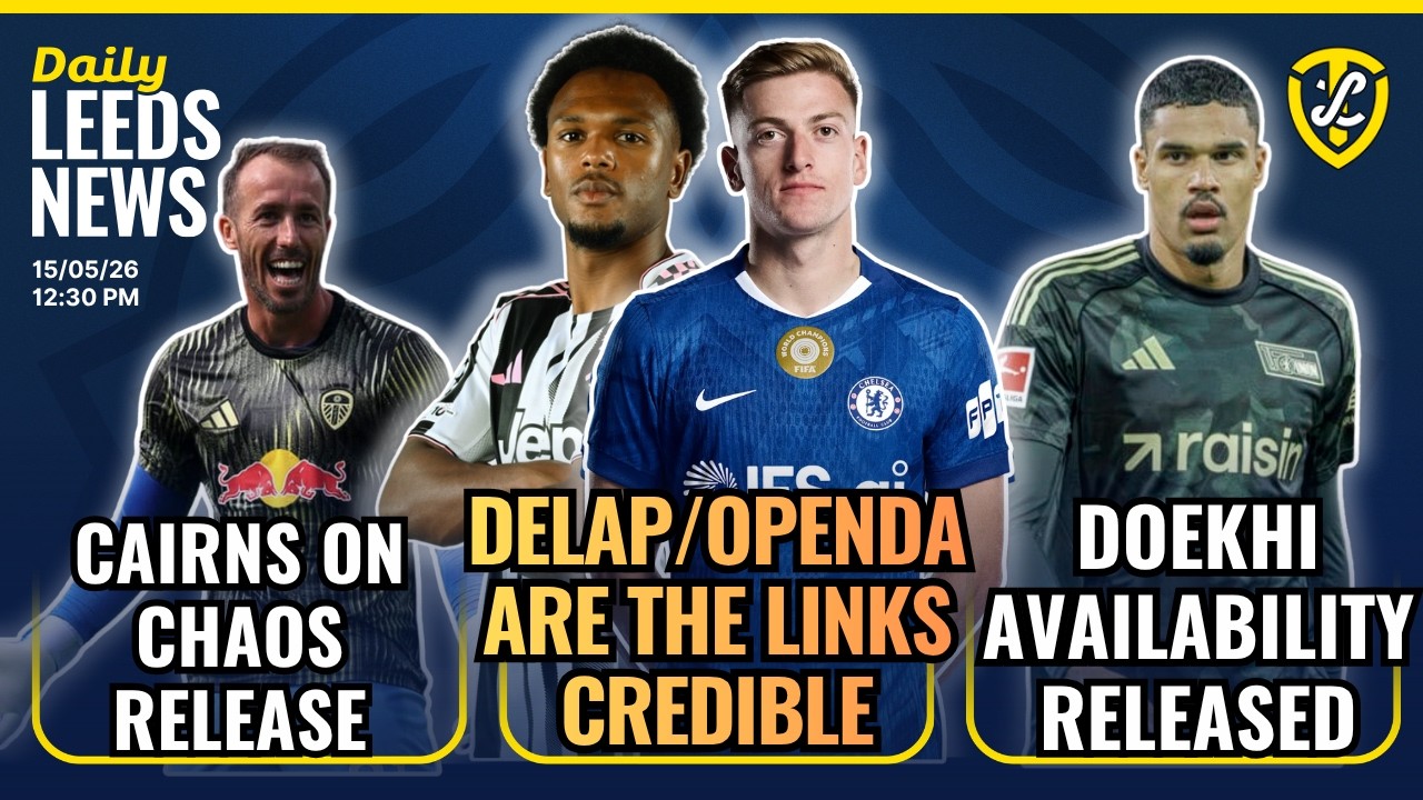 Are Delap & Openda Links Credible | Doekhi Availability | Cairns on Shambles Leeds United Exit