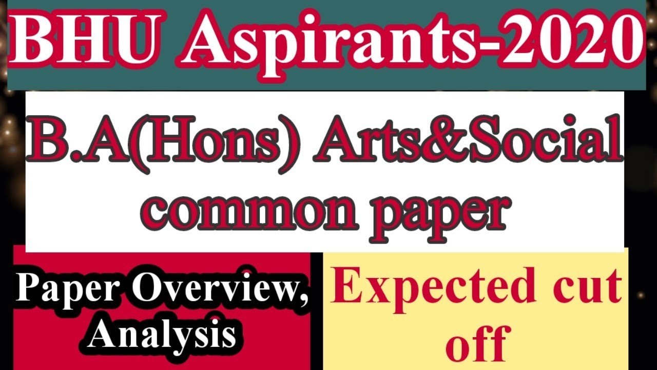 BHU Entrance-2020!!B.A(Hons)Arts&Social!!Expected Cut off