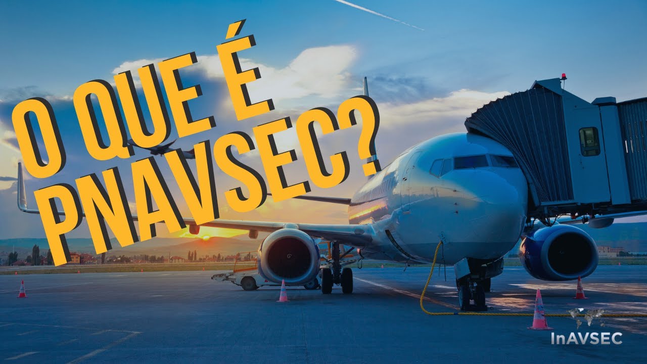 O que é PNAVSEC | Tudo Sobre o Programa de Segurança da Aviação Civil | INAVSEC