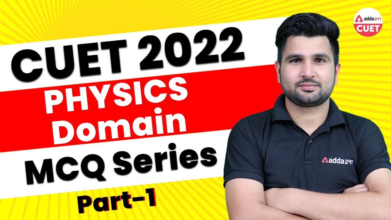 CUET 2022 Strategy | Physics For CUET 2022 Preparation | Important MCQ Series | Part 1