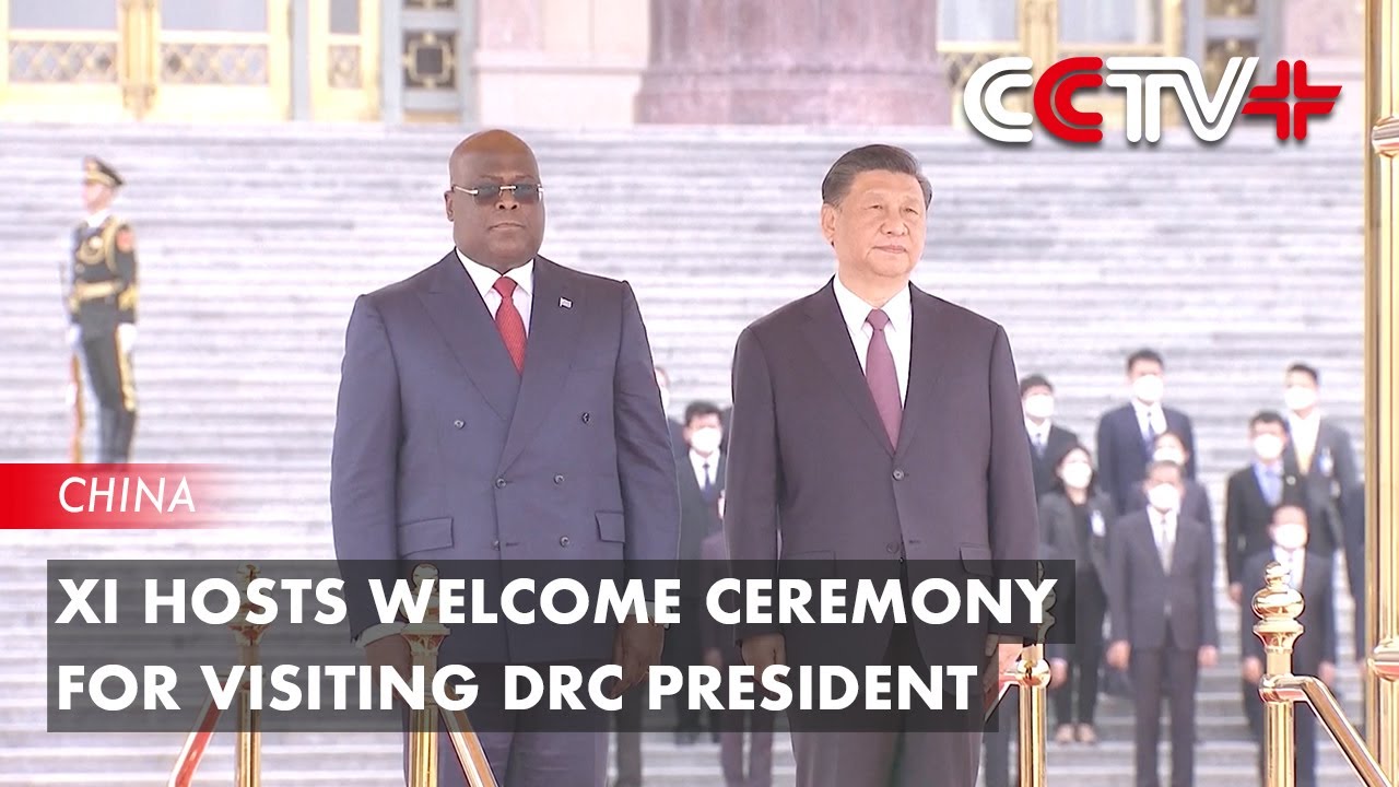 Xi Hosts Welcome Ceremony for Visiting DRC President