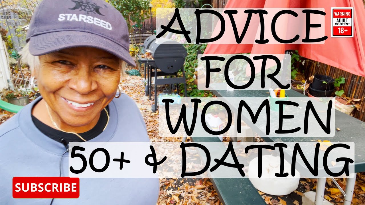 DATING ADVICE FOR WOMEN 50+  : Relationship advice