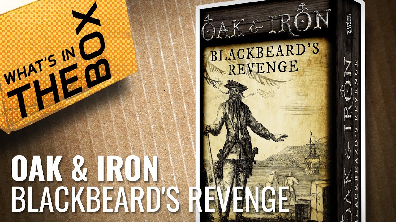 Unboxing: Oak & Iron - Blackbeard's Revenge | Firelock Games
