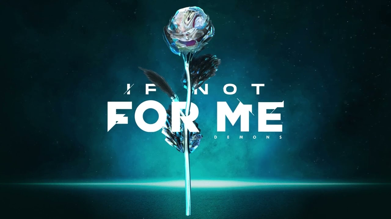 If Not For Me - Demons (Official Visualizer)