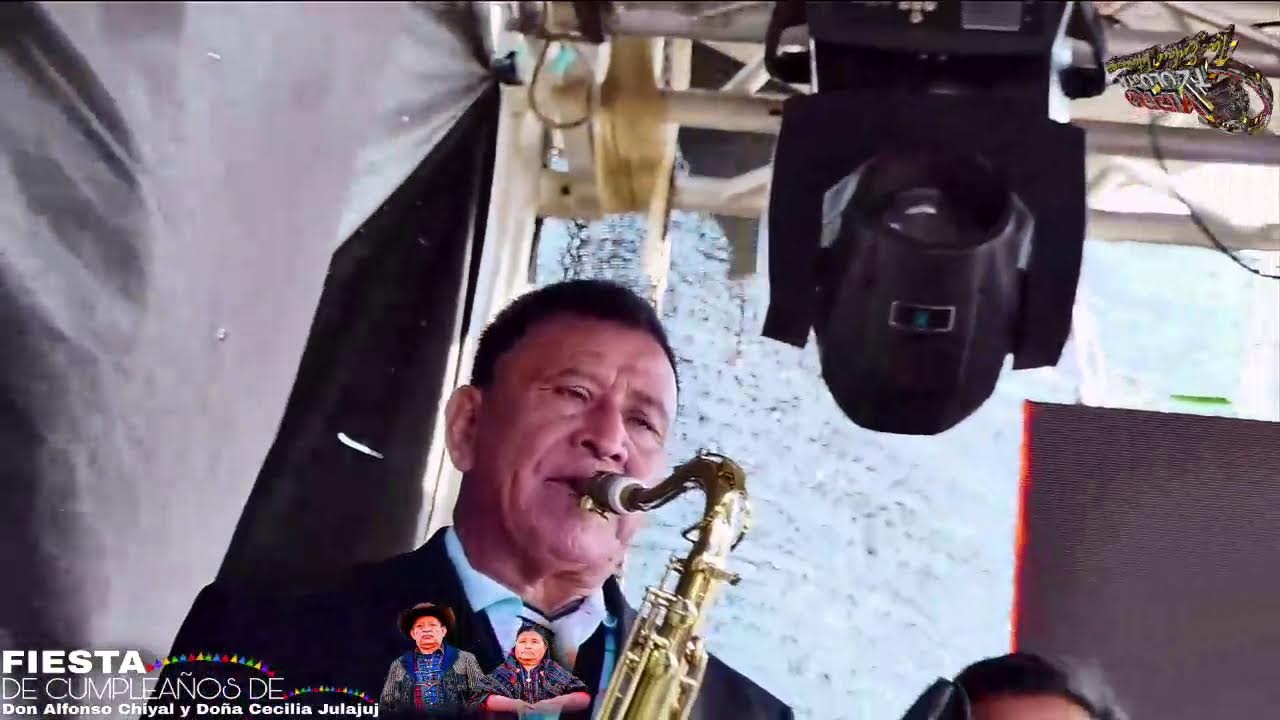 FIESTA DE CUMPLEAÑOS DE DON ALFONSO CHIYAL Y DOÑA CESILIA JULAJUJ AMENIZA CHITO CORTEZ