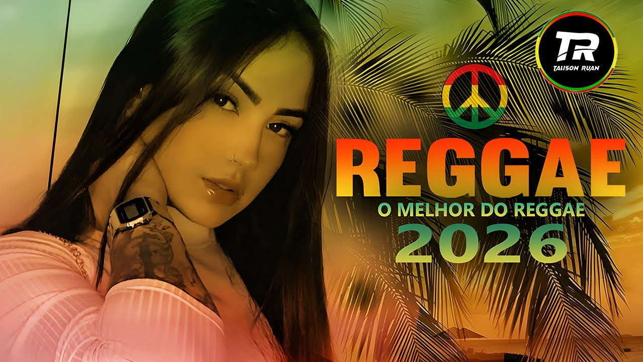 🎵💚 REGGAE REMIX INTERNACIONAL 2026 | MELÔ DE ANTÔNINA | REGGAE DO MOMENTO | LINDO REGGAE Remix 🌴