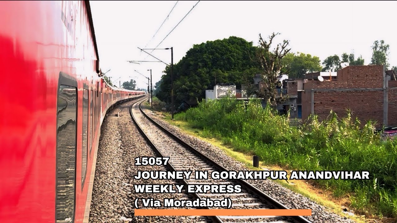 Journey in Gorakhpur Anand Vihar T Weekly Express via Moradabad | Full Journey | 15057