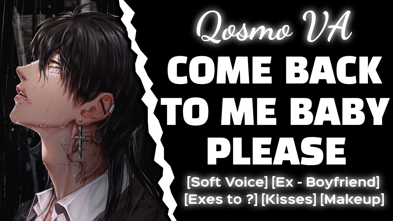 Ex - Boyfriend Needs You Back In His Life.. [Soft Voice] [Boyfriend ASMR] [Audio Roleplay]